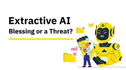 Extractive AI: A Blessing Or A Threat?