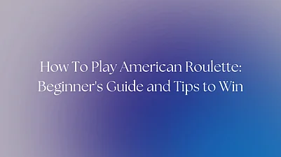 How To Play American Roulette