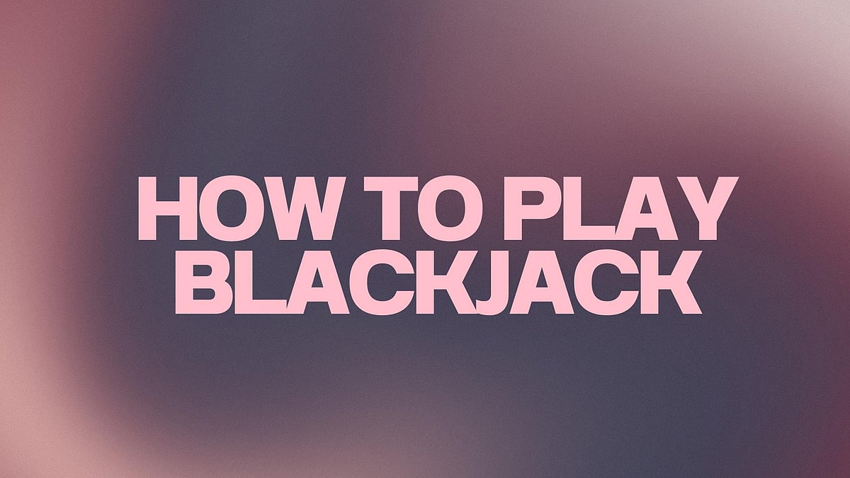 How To Play Blackjack 2024 - Beginners Guide