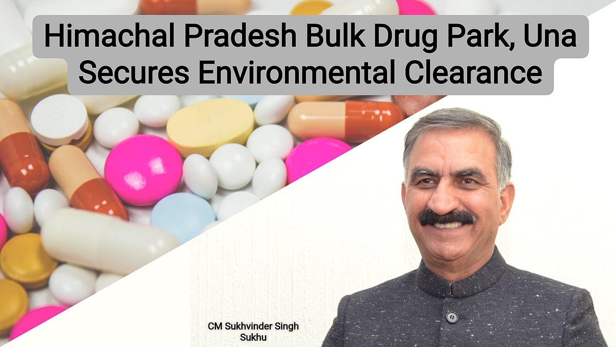 Himachal Pradesh Bulk Drug Park, Una Secures Environmental Clearance