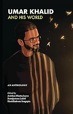 Umar Khalid And His World
